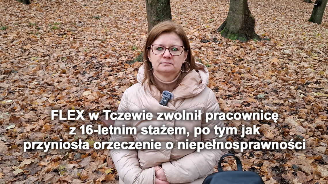 FLEX w Tczewie zwolnił pracownicę po 16 latach pracy po tym jak przyniosła orzeczenie o niepełnosprawności